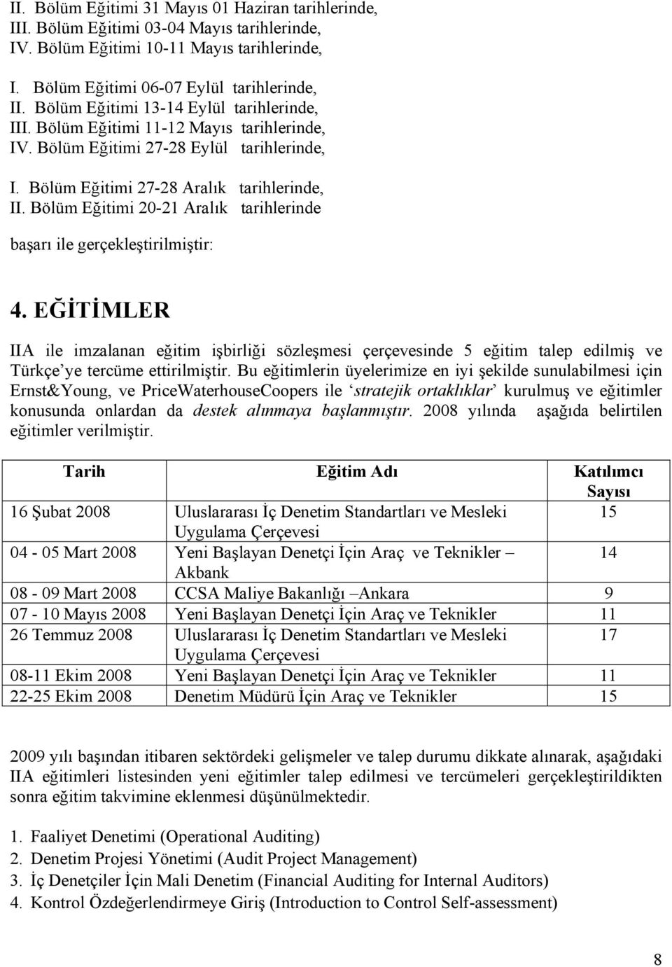 Bölüm Eğitimi 20-21 Aralık tarihlerinde başarı ile gerçekleştirilmiştir: 4.