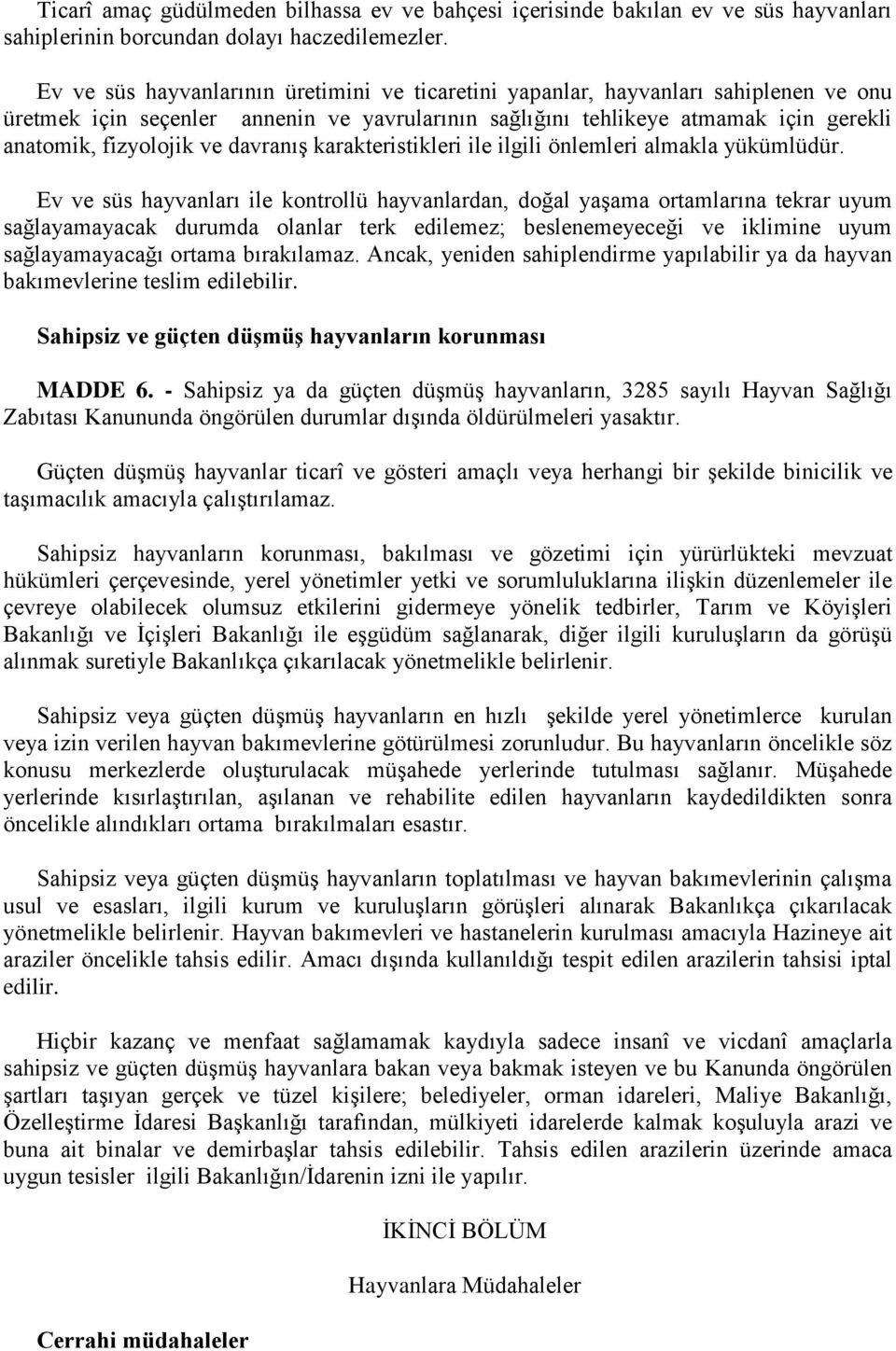 davranış karakteristikleri ile ilgili önlemleri almakla yükümlüdür.