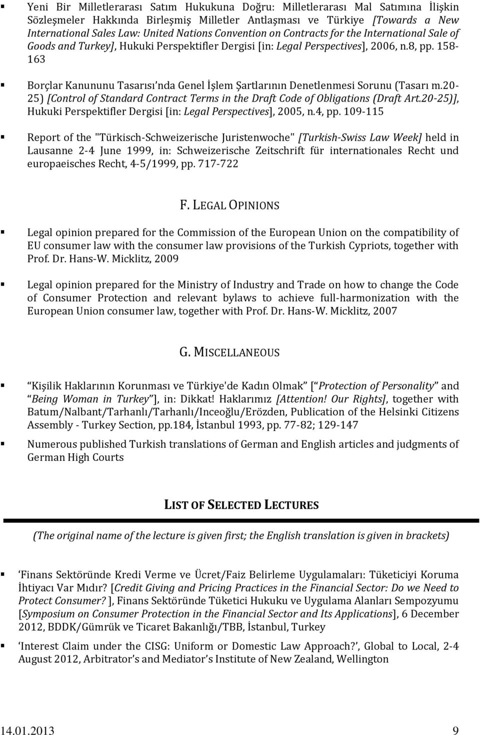 158-163 Borçlar Kanununu Tasarısı nda Genel İşlem Şartlarının Denetlenmesi Sorunu (Tasarı m.20-25) [Control of Standard Contract Terms in the Draft Code of Obligations (Draft Art.