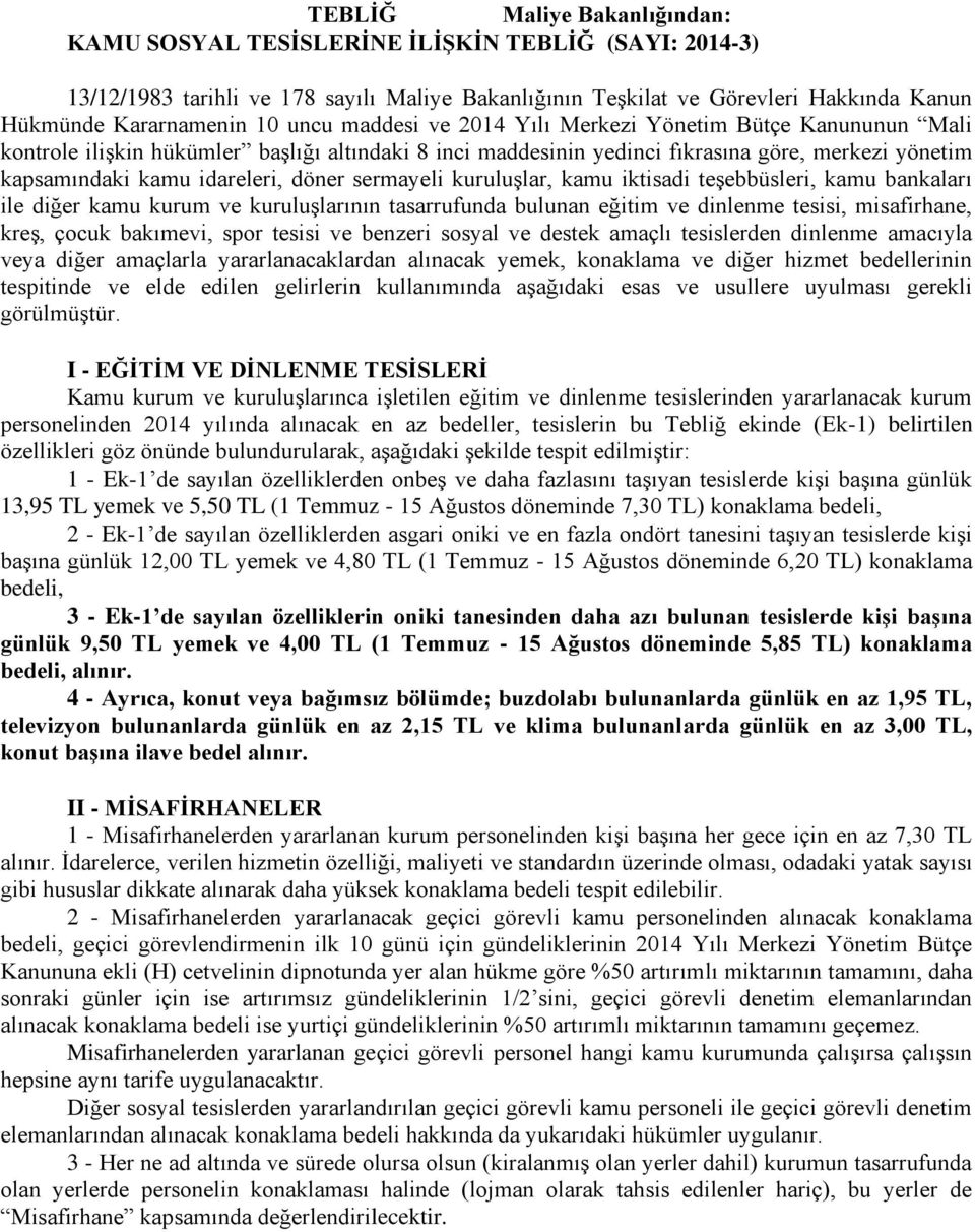 sermayeli kuruluşlar, kamu iktisadi teşebbüsleri, kamu bankaları ile diğer kamu kurum ve kuruluşlarının tasarrufunda bulunan eğitim ve dinlenme tesisi, misafirhane, kreş, çocuk bakımevi, spor tesisi