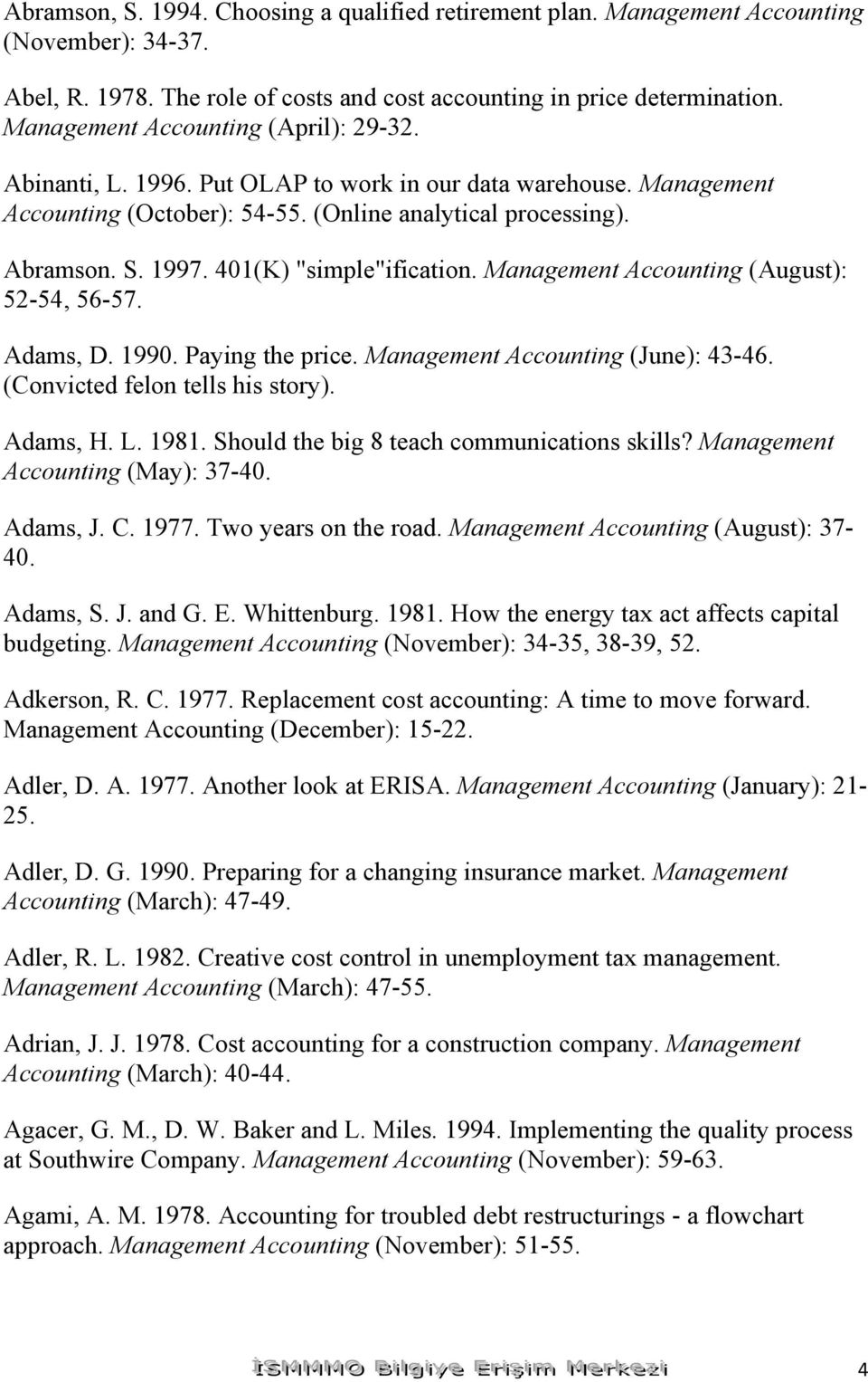401(K) "simple"ification. Management Accounting (August): 52-54, 56-57. Adams, D. 1990. Paying the price. Management Accounting (June): 43-46. (Convicted felon tells his story). Adams, H. L. 1981.