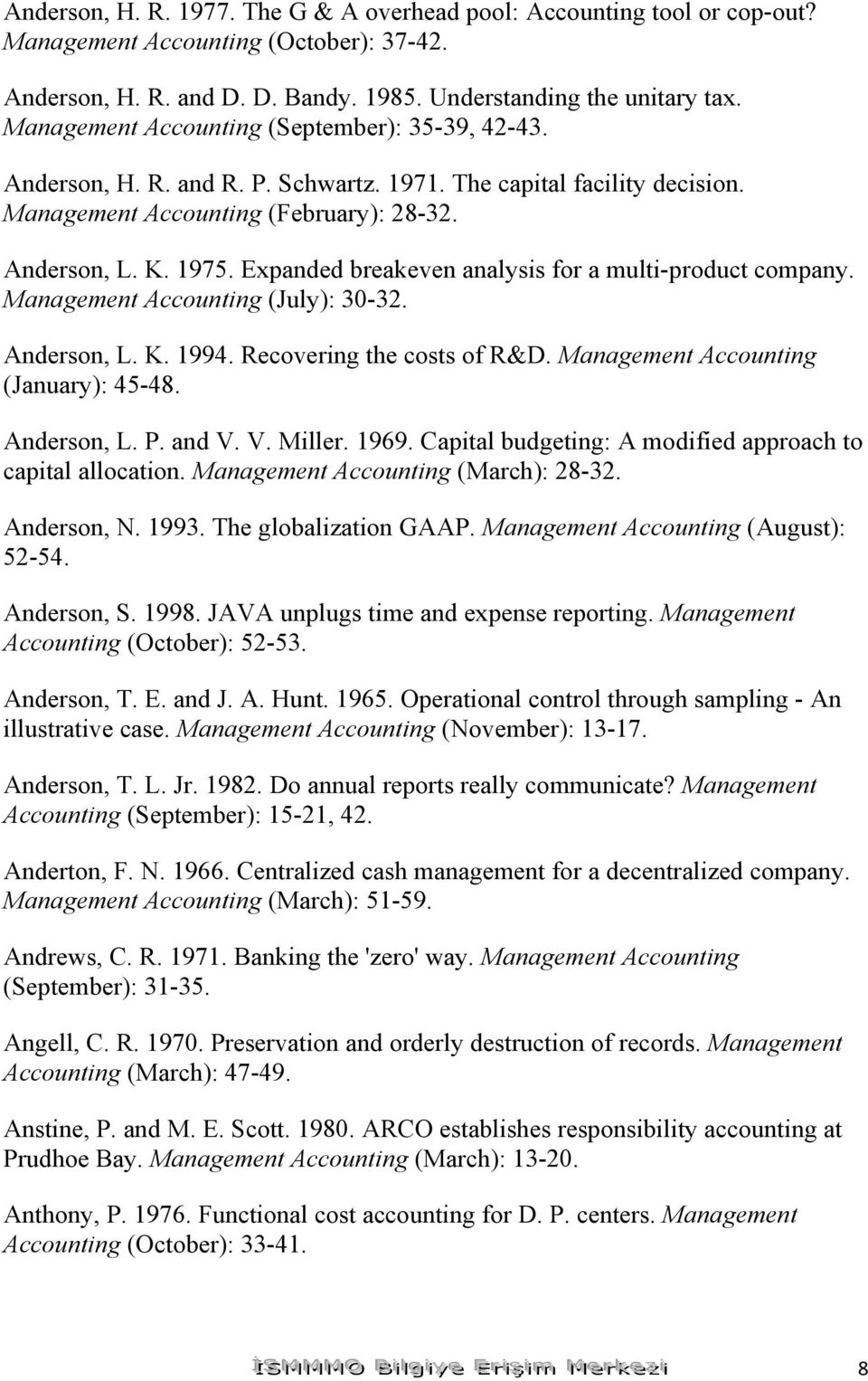 Expanded breakeven analysis for a multi-product company. Management Accounting (July): 30-32. Anderson, L. K. 1994. Recovering the costs of R&D. Management Accounting (January): 45-48. Anderson, L. P.