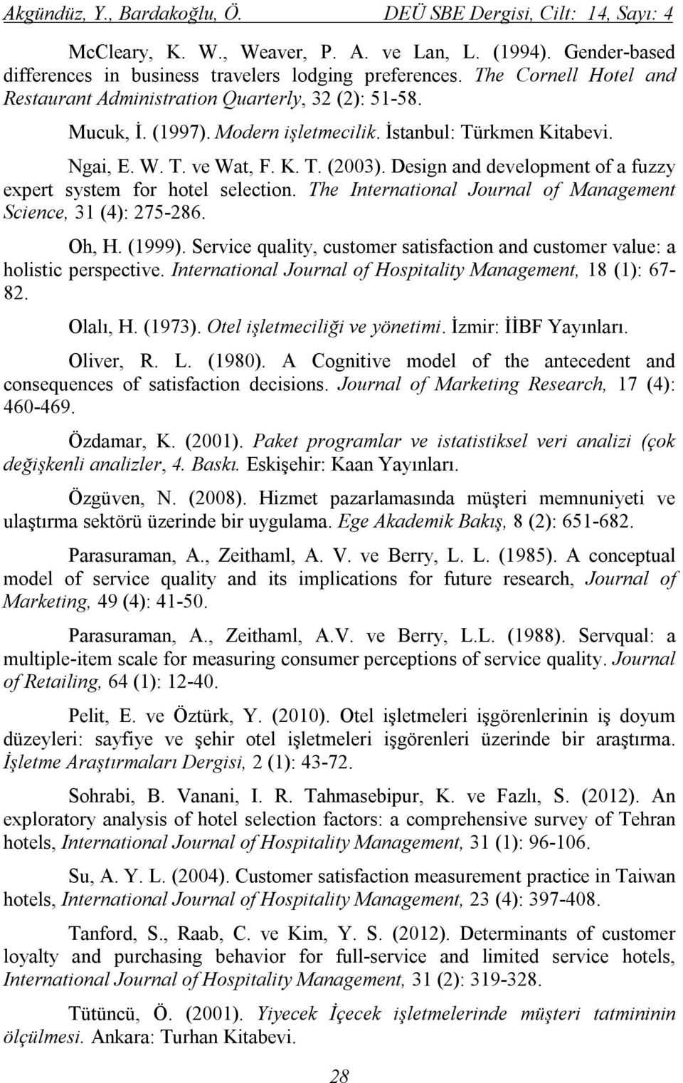 Design and development of a fuzzy expert system for hotel selection. The International Journal of Management Science, 31 (4): 275-286. Oh, H. (1999).