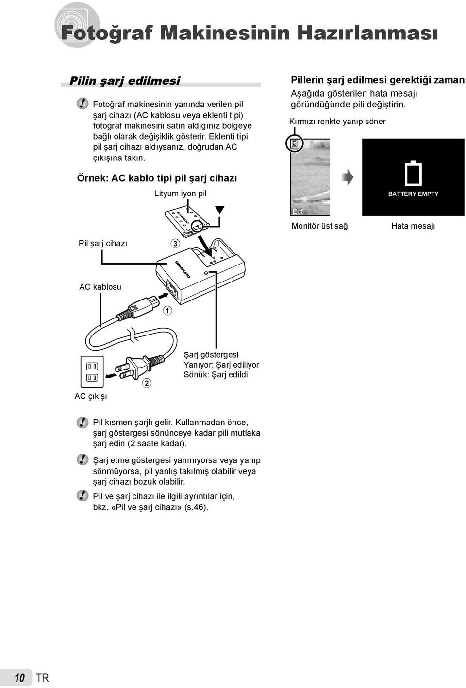 Örnek: AC kablo tipi pil şarj cihazı Lityum iyon pil Pillerin şarj edilmesi gerektiği zaman Aşağıda gösterilen hata mesajı göründüğünde pili değiştirin.