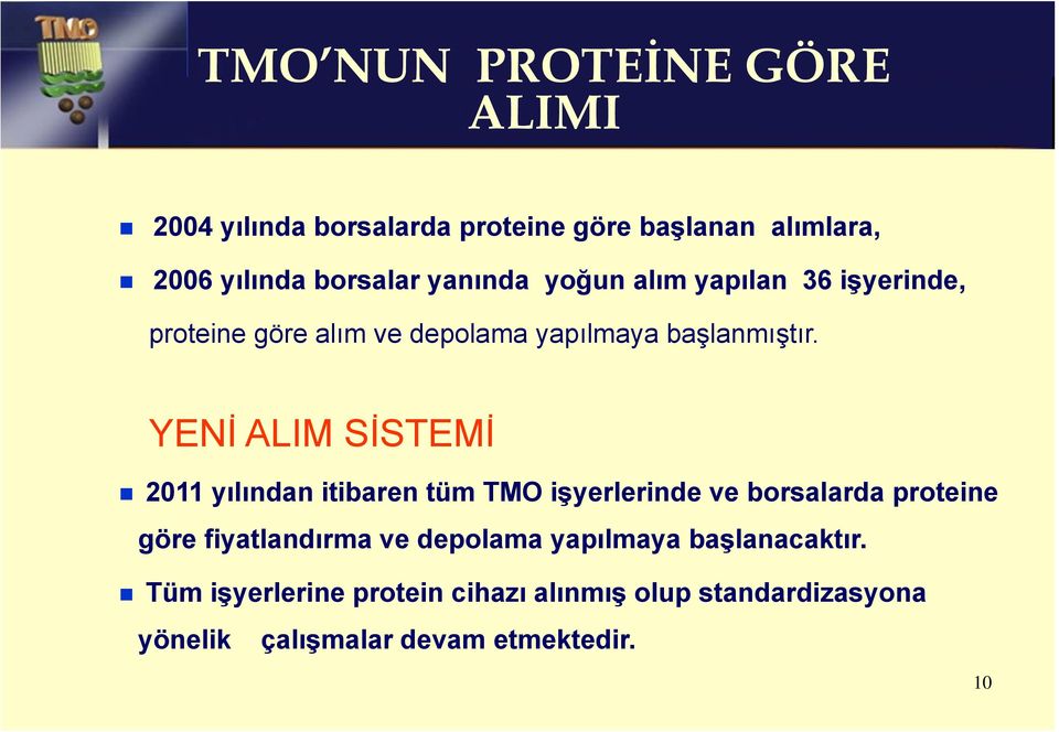 YENİ ALIM SİSTEMİ 2011 yılından itibaren tüm TMO işyerlerinde ve borsalarda proteine göre fiyatlandırma ve