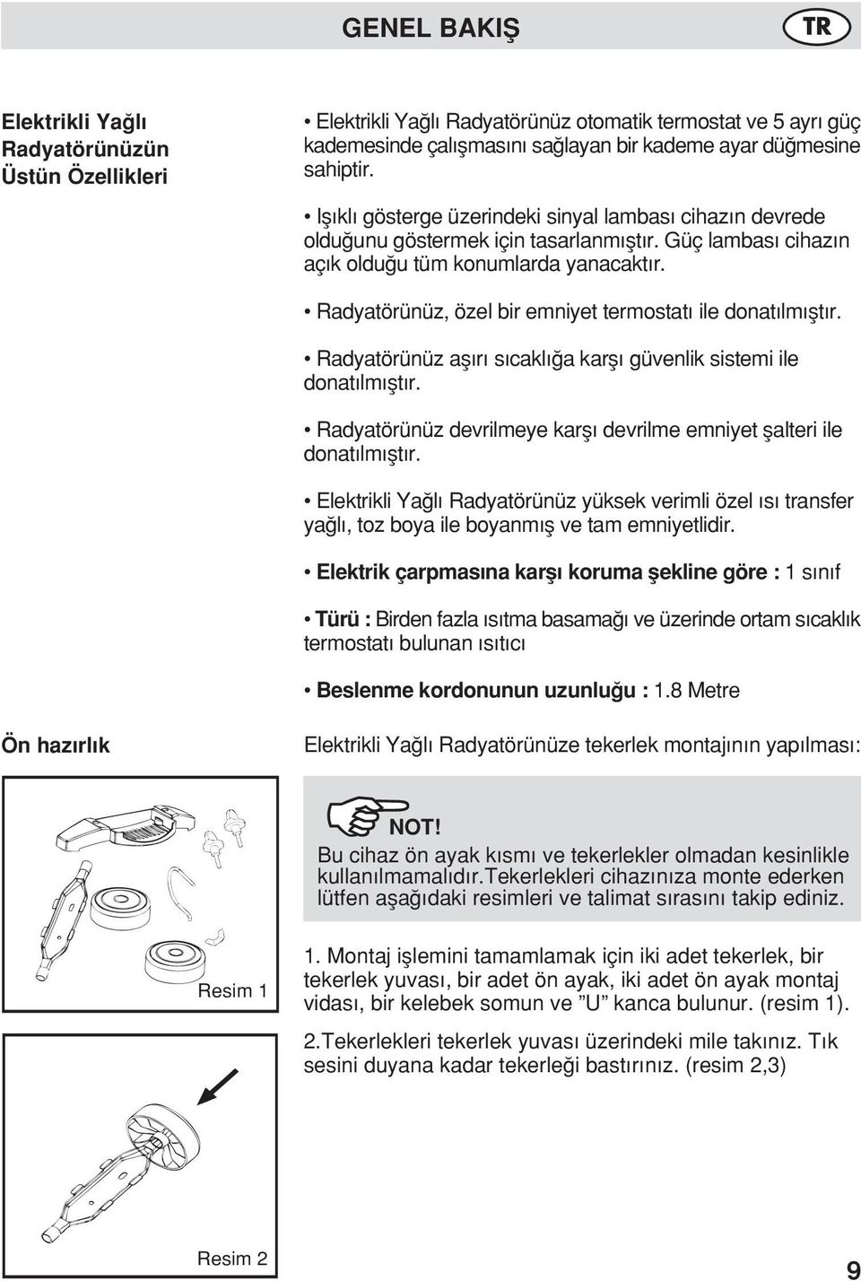 Radyatörünüz, özel bir emniyet termostat ile donat lm flt r. Radyatörünüz afl r s cakl a karfl güvenlik sistemi ile donat lm flt r.