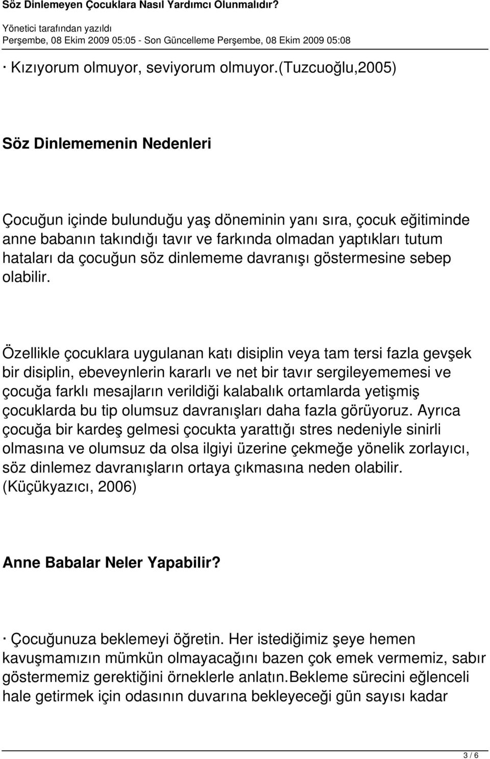 söz dinlememe davranışı göstermesine sebep olabilir.