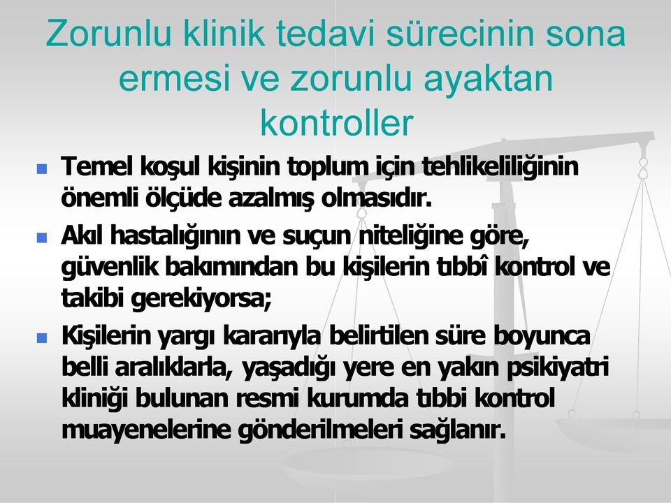 Ak l hastal ğ n n ve suçun niteliğine göre, güvenlik bak m ndan bu kişilerin t bbî kontrol ve takibi gerekiyorsa;