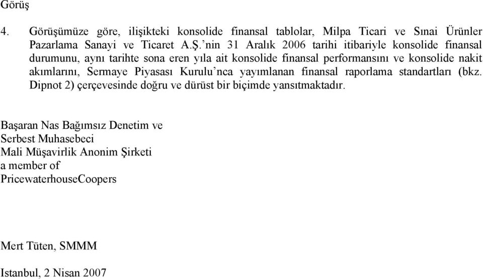 nakit akımlarını, Sermaye Piyasası Kurulu nca yayımlanan finansal raporlama standartları (bkz.