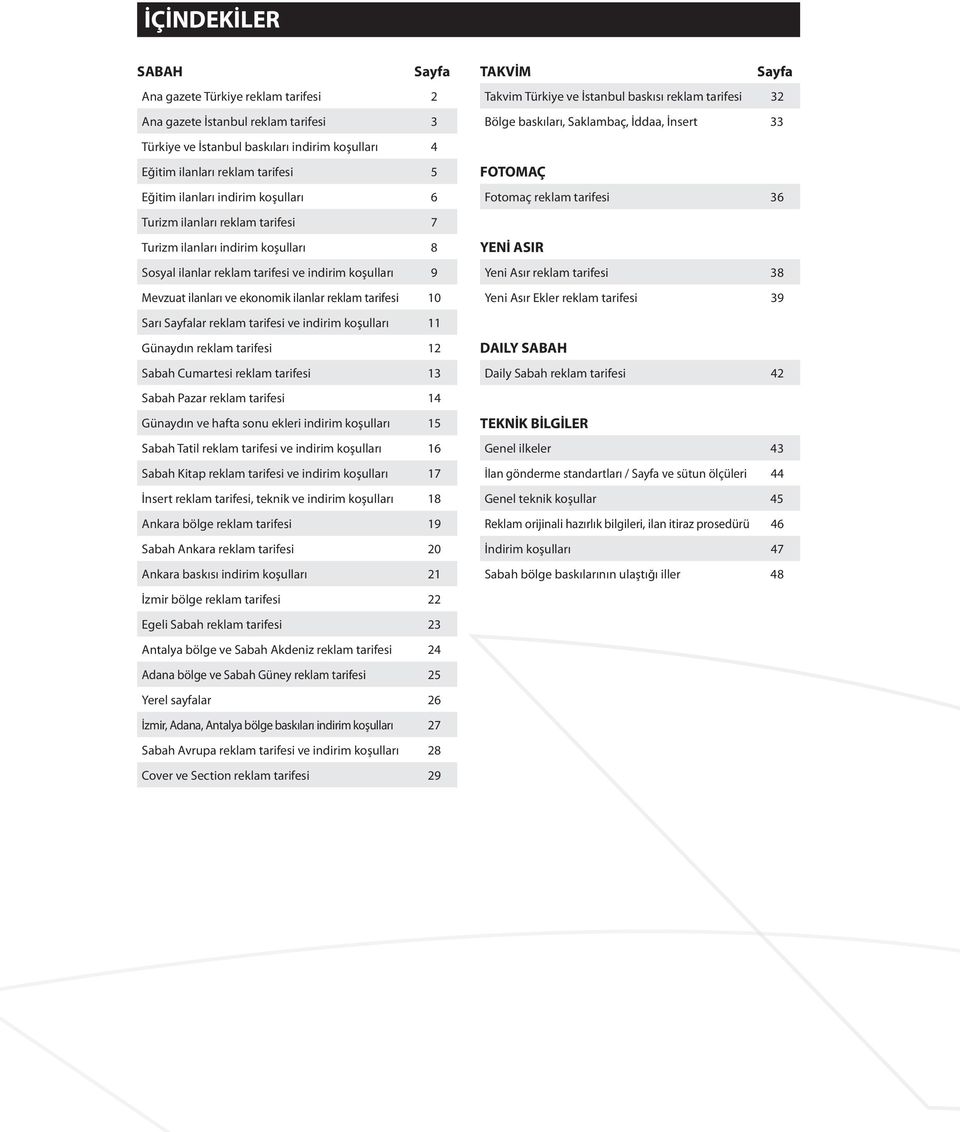 tarifesi 7 Turizm ilanları indirim koşulları 8 YENİ ASIR Sosyal ilanlar reklam tarifesi ve indirim koşulları 9 Yeni Asır reklam tarifesi 38 Mevzuat ilanları ve ekonomik ilanlar reklam tarifesi 10