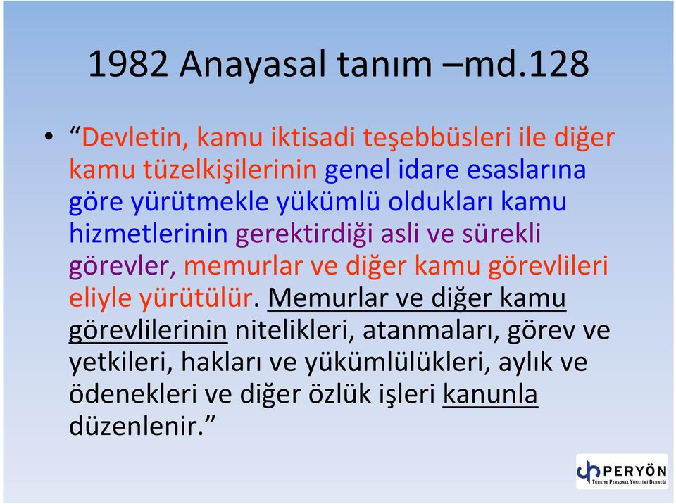 yürütmekle yükümlüolduklarıkamu hizmetleriningerektirdiği asli ve sürekli görevler,memurlar ve diğer kamu