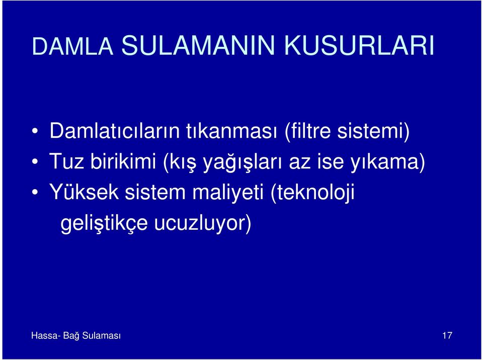 yağışları az ise yıkama) Yüksek sistem maliyeti