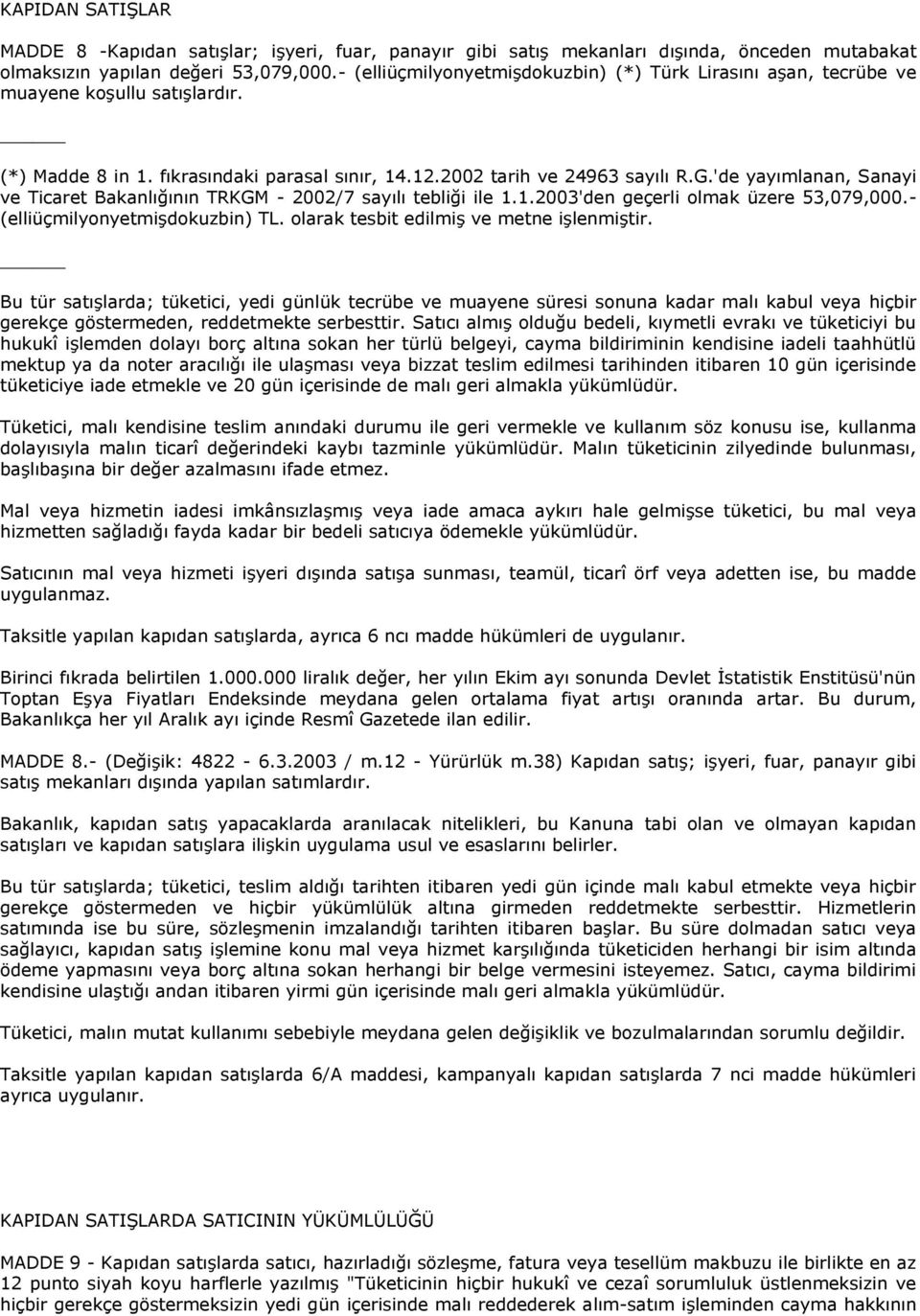 'de yayımlanan, Sanayi ve Ticaret Bakanlığının TRKGM - 2002/7 sayılı tebliği ile 1.1.2003'den geçerli olmak üzere 53,079,000.- (elliüçmilyonyetmişdokuzbin) TL.