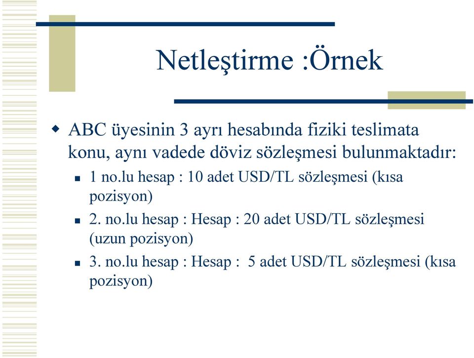 lu hesap : 10 adet USD/TL sözleşmesi (kısa pozisyon) 2. no.