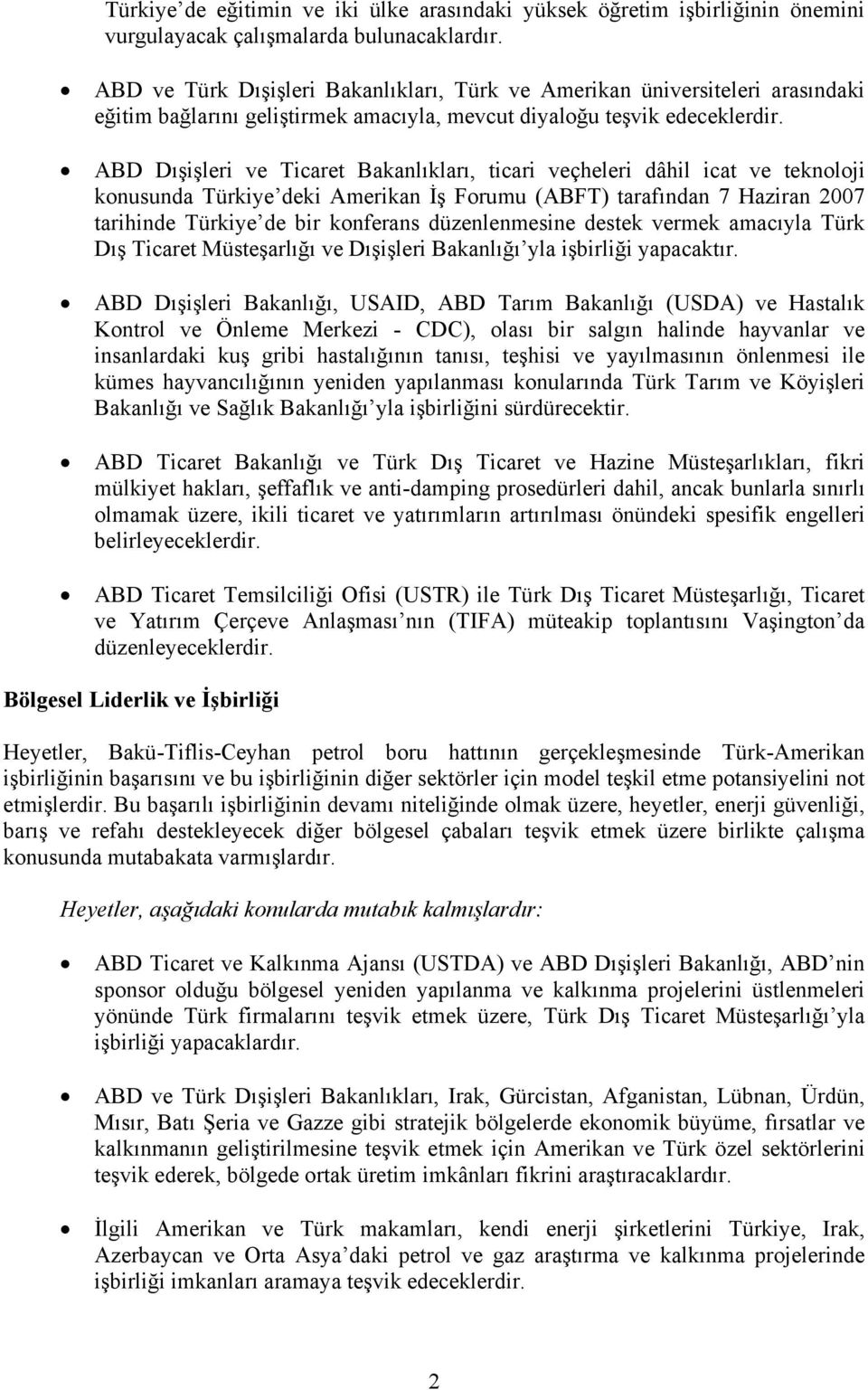 ABD Dışişleri ve Ticaret Bakanlıkları, ticari veçheleri dâhil icat ve teknoloji konusunda Türkiye deki Amerikan İş Forumu (ABFT) tarafından 7 Haziran 2007 tarihinde Türkiye de bir konferans