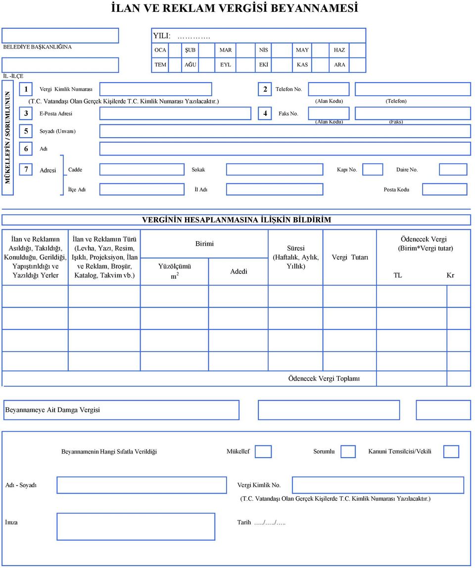 lçe Ad l Ad Posta Kodu VERG N N HESAPLANMASINA L K N B LD R M lan ve Reklam n As ld, Tak ld, Konuldu u, Gerildi i, Yap t r ld ve Yaz ld Yerler lan ve Reklam n Türü (Levha, Yaz, Resim, I kl,