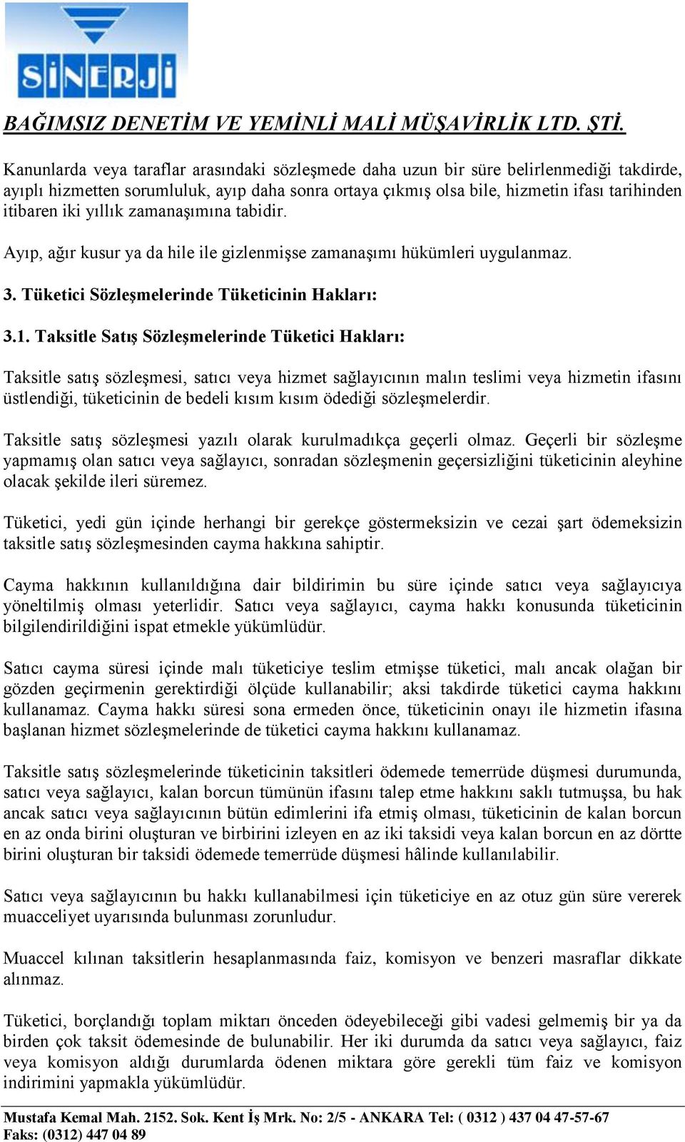 Taksitle Satış Sözleşmelerinde Tüketici Hakları: Taksitle satış sözleşmesi, satıcı veya hizmet sağlayıcının malın teslimi veya hizmetin ifasını üstlendiği, tüketicinin de bedeli kısım kısım ödediği