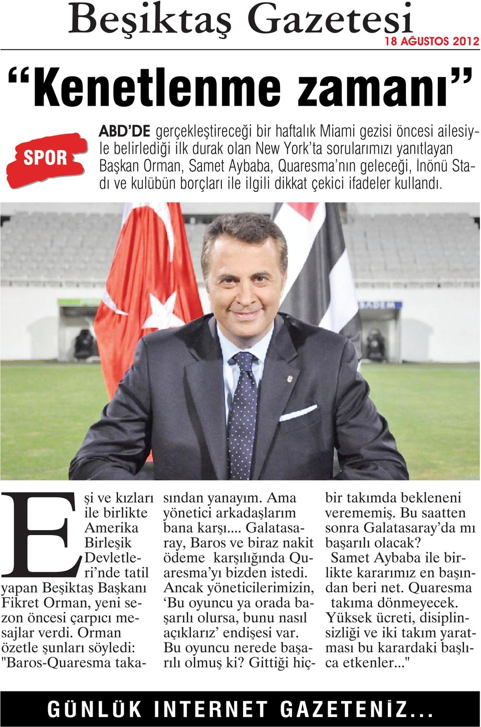 Eşi ve kızları ile birlikte Amerika Birleşik Devletleri nde tatil yapan Beşiktaş Başkanı Fikret Orman, yeni sezon öncesi çarpıcı mesajlar verdi.