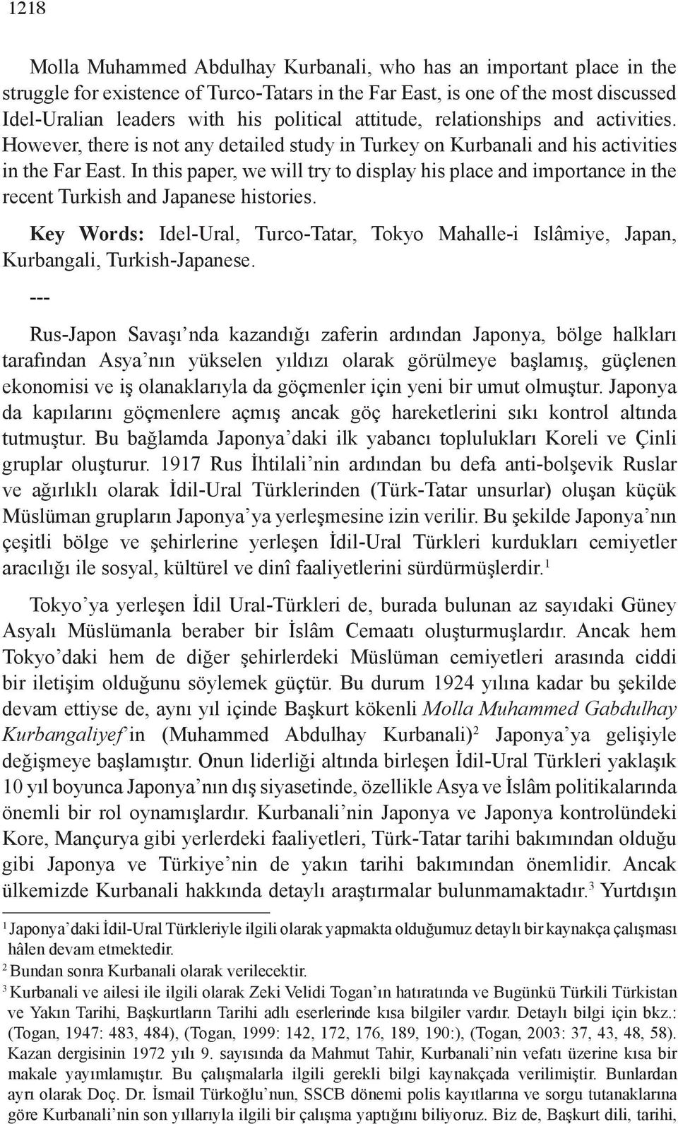 In this paper, we will try to display his place and importance in the recent Turkish and Japanese histories.