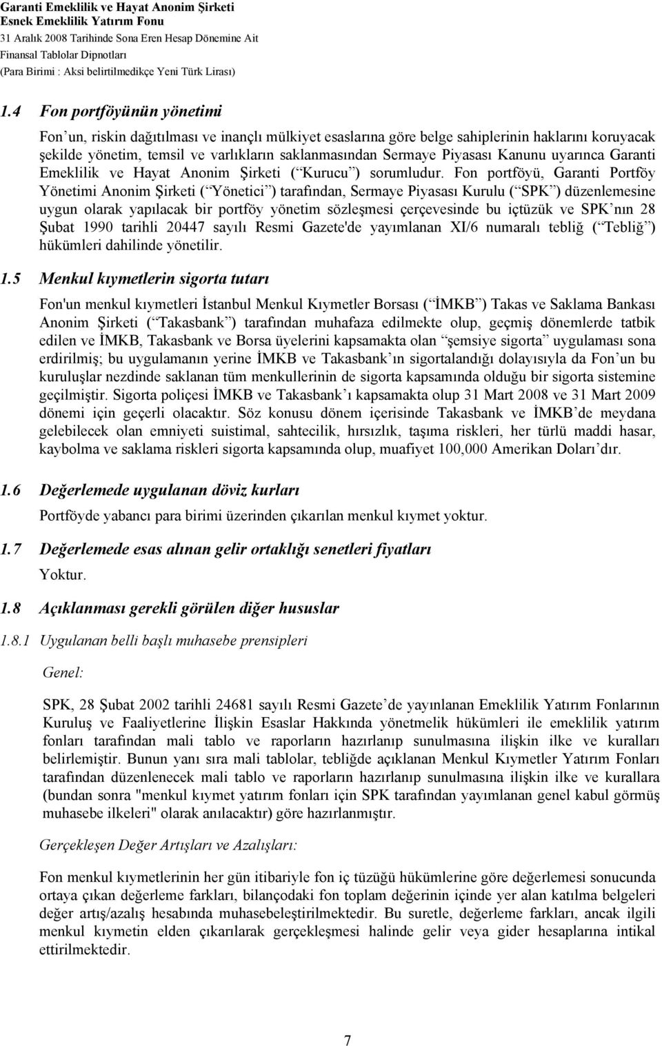 4 Fon portföyünün yönetimi Fon un, riskin dağıtılması ve inançlı mülkiyet esaslarına göre belge sahiplerinin haklarını koruyacak şekilde yönetim, temsil ve varlıkların saklanmasından Sermaye Piyasası