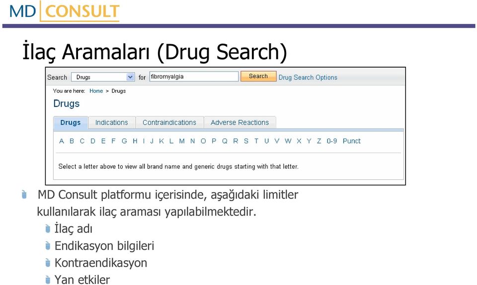 kullanılarak ilaç araması yapılabilmektedir.