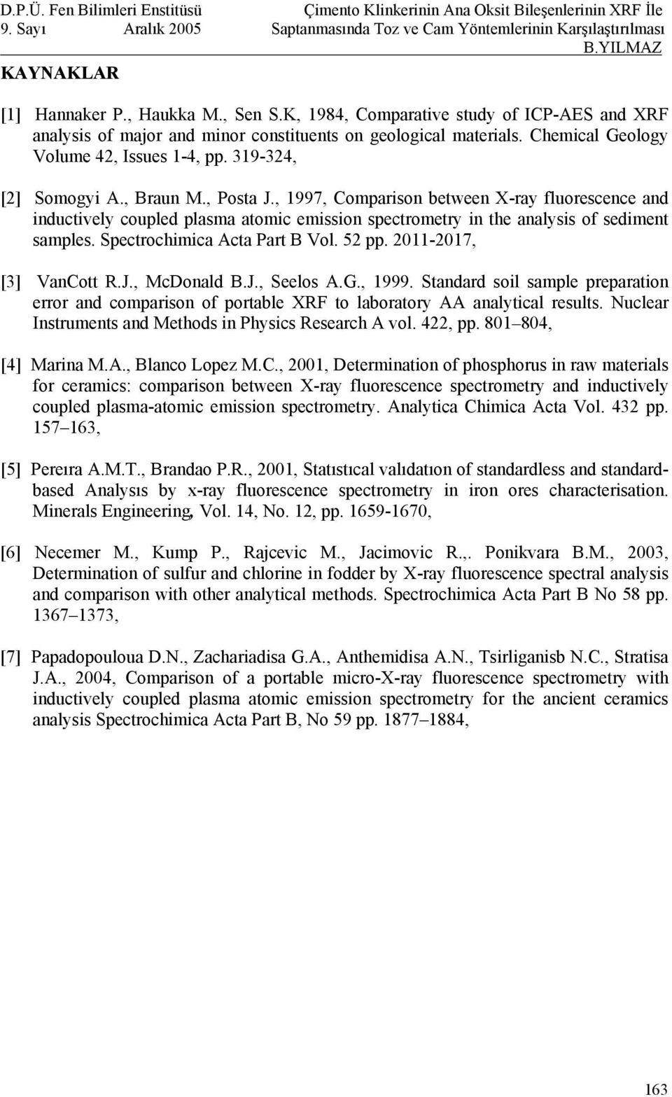 Spectrochimica Acta Part B Vol. 52 pp. 2011-2017, [3] VanCott R.J., McDonald B.J., Seelos A.G., 1999.