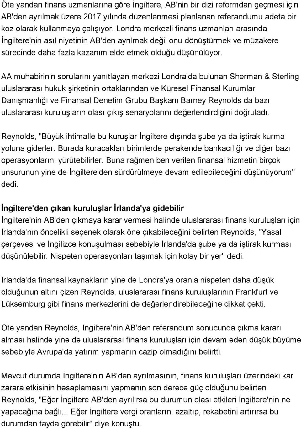 AA muhabirinin sorularını yanıtlayan merkezi Londra'da bulunan Sherman & Sterling uluslararası hukuk şirketinin ortaklarından ve Küresel Finansal Kurumlar Danışmanlığı ve Finansal Denetim Grubu