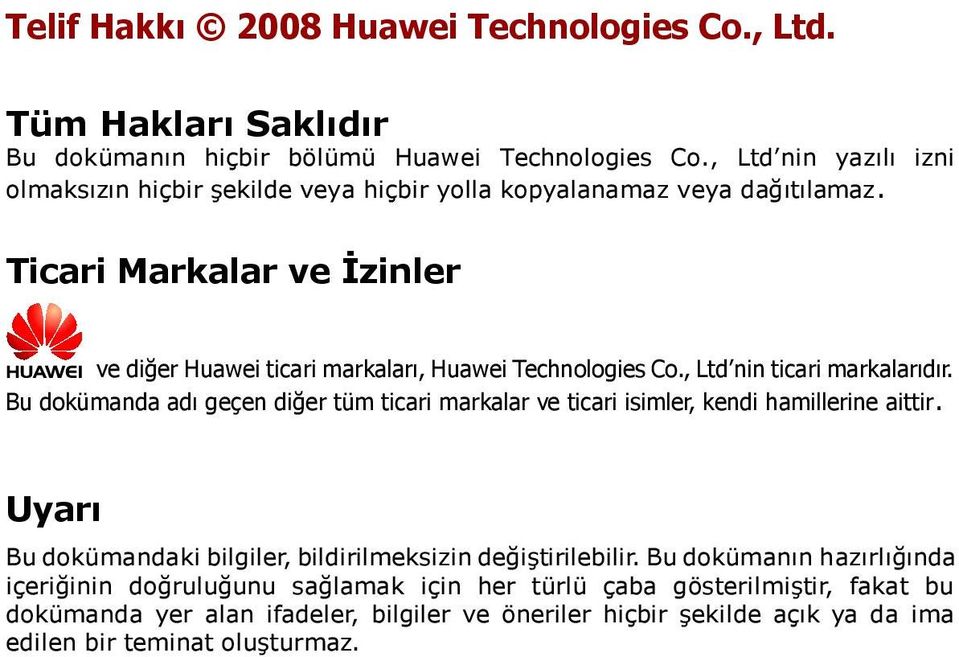 Ticari Markalar ve İzinler ve diğer Huawei ticari markaları, Huawei Technologies Co., Ltd nin ticari markalarıdır.