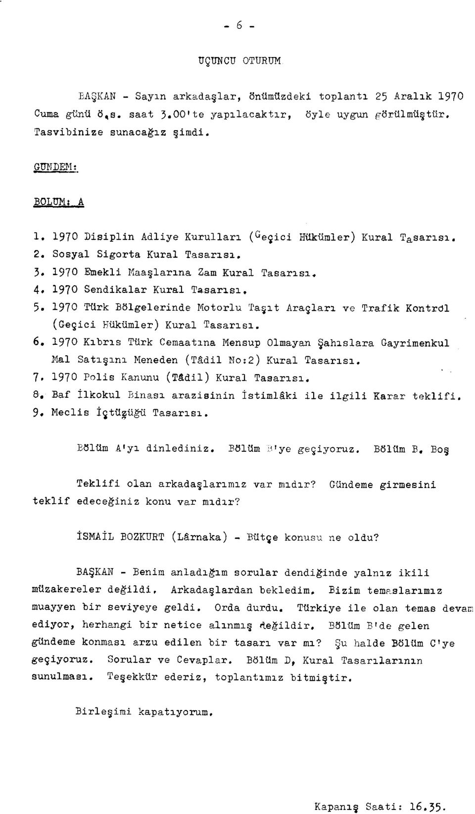 1970 Türk Bölgelerinde Motorlu Taşıt Araçları ve Trafik Kontrdl (Geçici Hükümler) Kural Tasarısı. 6.