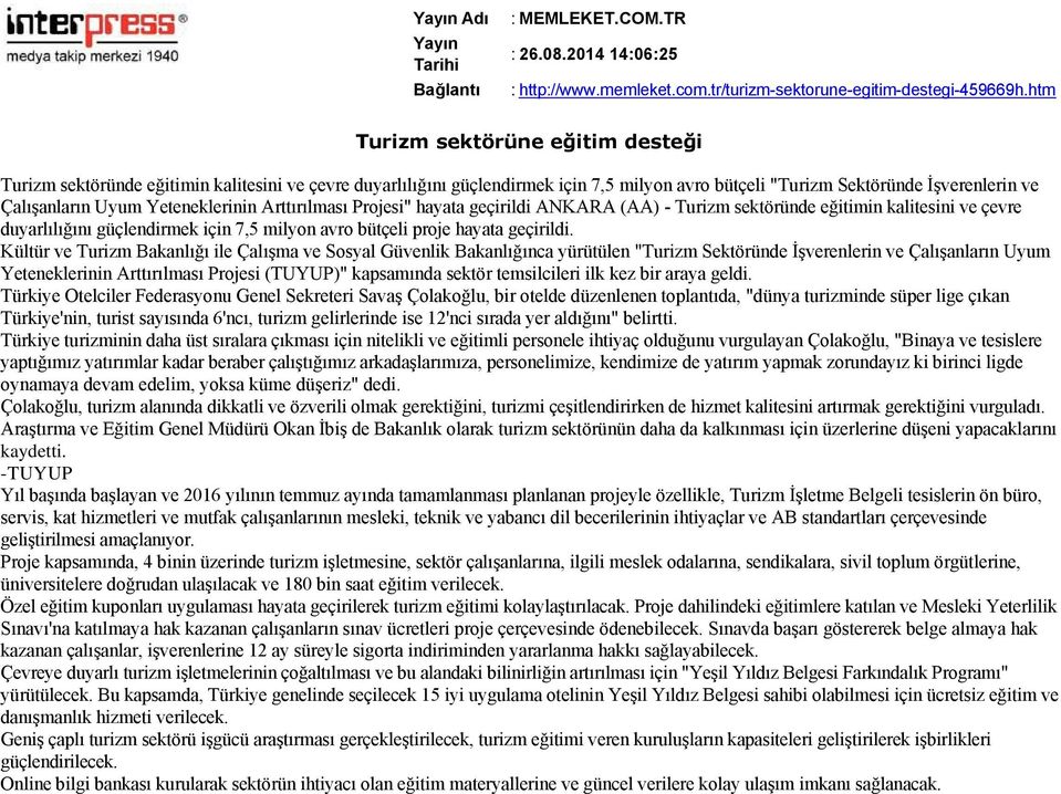 Yeteneklerinin Arttırılması Projesi" hayata geçirildi ANKARA (AA) Turizm sektöründe eğitimin kalitesini ve çevre duyarlılığını güçlendirmek için 7,5 milyon avro bütçeli proje hayata geçirildi.