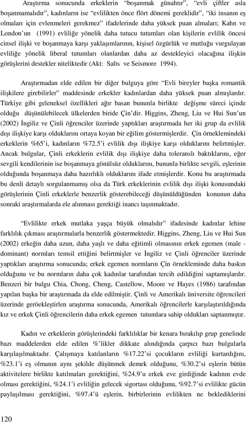 liberal tutumları olalarda daha az destekleyici olacağıa ilișki görüșlerii destekler iteliktedir (Akt: Salts ve Seismore 1994).