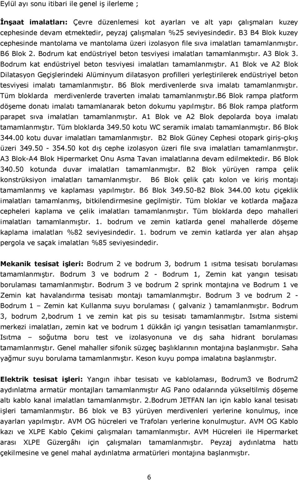 Bodrum kat endüstriyel beton tesviyesi imalatları tamamlanmıştır.