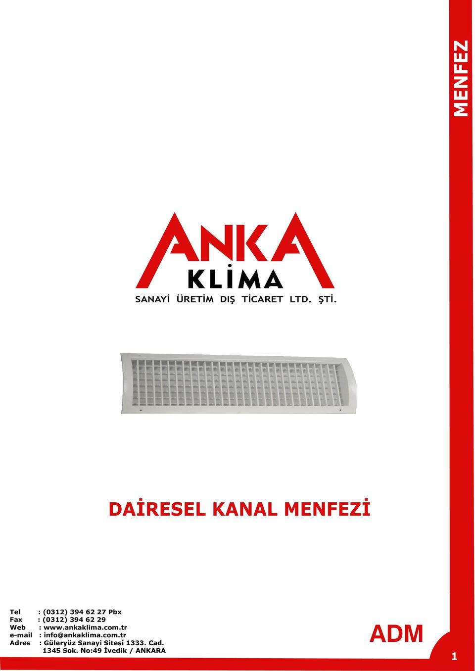 www.ankaklima.cm.tr e-mail : inf@ankaklima.cm.tr Adres : Güleryüz anayi itesi.