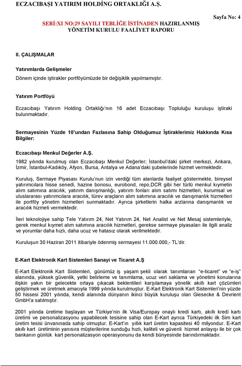 Sermayesinin Yüzde 10 undan Fazlasına Sahip Olduğumuz İştiraklerimiz Hakkında Kısa Bilgiler: Eczacıbaşı Menkul Değerler A.Ş.