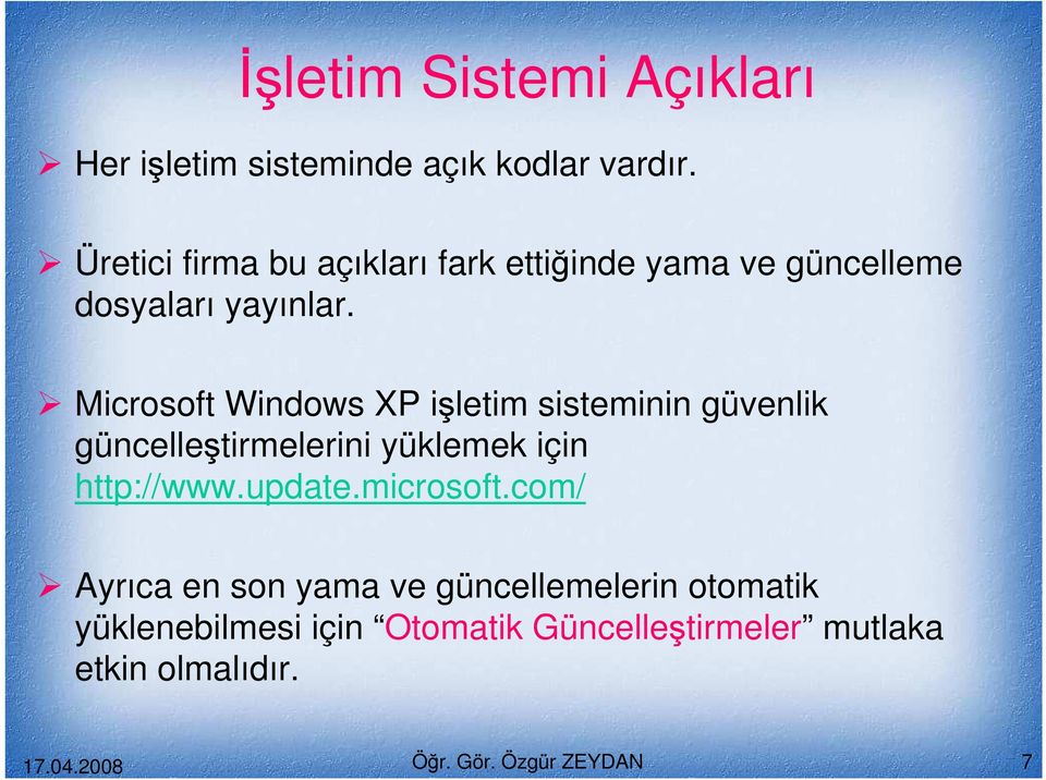 Microsoft Windows XP işletim sisteminin güvenlik güncelleştirmelerini yüklemek için http://www.update.