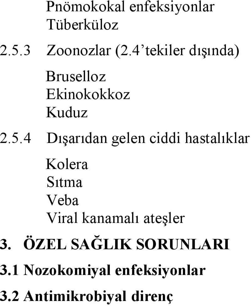 4 Dışarıdan gelen ciddi hastalıklar Kolera Sıtma Veba Viral