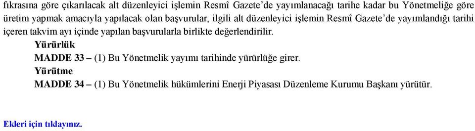 ayı içinde yapılan başvurularla birlikte değerlendirilir.