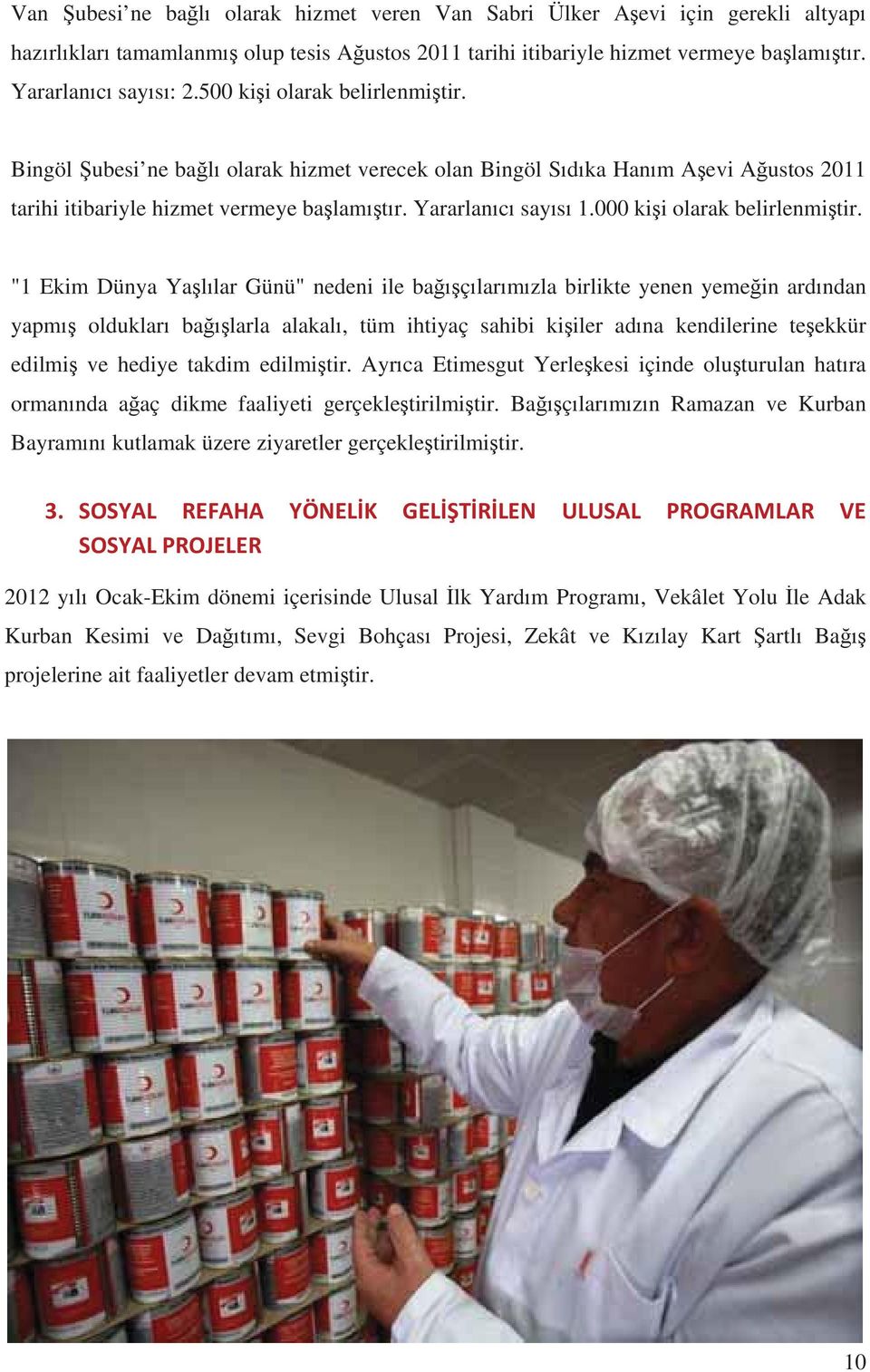 "1 Ekim Dünya Yallar Günü" nedeni ile baçlarmzla birlikte yenen yemein ardndan yapm olduklar balarla alakal, tüm ihtiyaç sahibi kiiler adna kendilerine teekkür edilmi ve hediye takdim edilmitir.