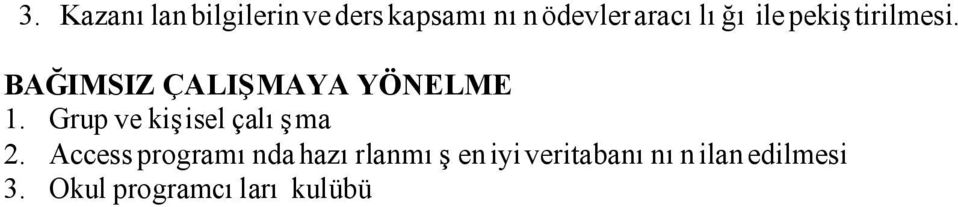 BAĞIMSIZ ÇALIŞMAYA YÖNELME 1. Grup ve kişisel çalışma 2.