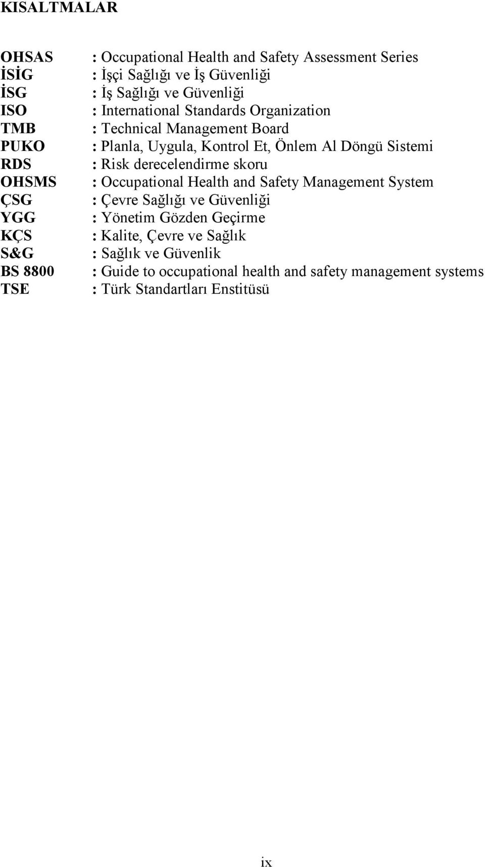 Önlem Al Döngü Sistemi : Risk derecelendirme skoru : Occupational Health and Safety Management System : Çevre Sağlığı ve Güvenliği : Yönetim