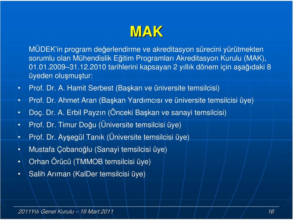 Dr. A. Erbil Payzın (Önceki Başkan ve sanayi temsilcisi) Prf. Dr.