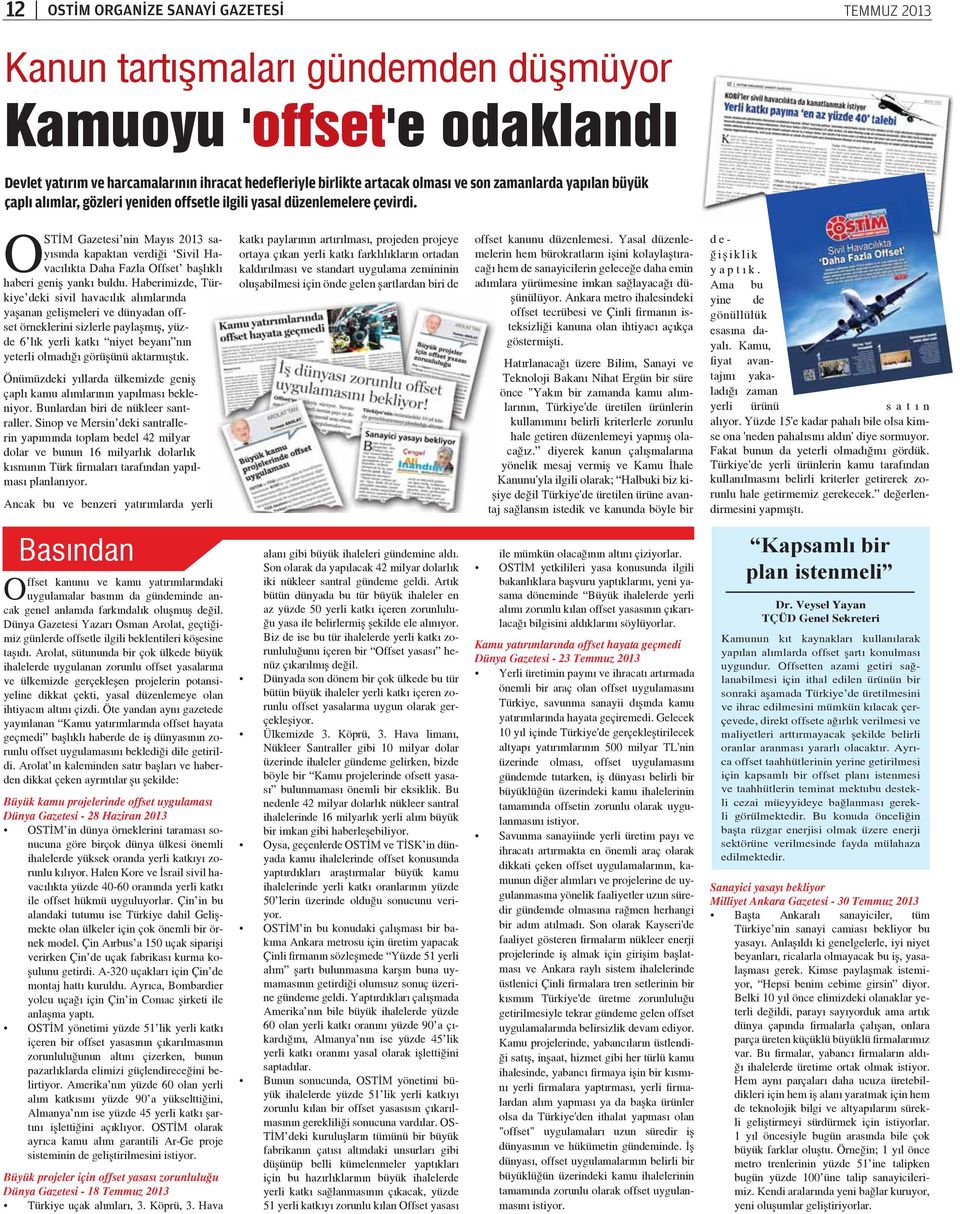 OSTİM Gazetesi nin Mayıs 2013 sayısında kapaktan verdiği Sivil Havacılıkta Daha Fazla Offset başlıklı haberi geniş yankı buldu.