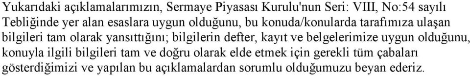 bilgilerin defter, kayıt ve belgelerimize uygun olduğunu, konuyla ilgili bilgileri tam ve doğru olarak