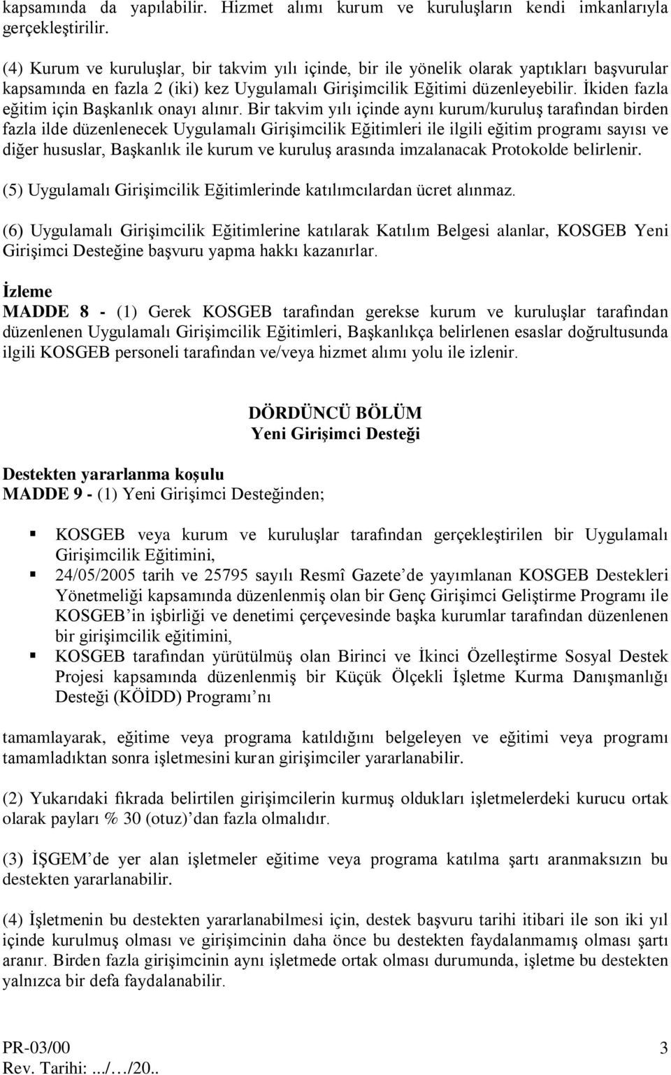 İkiden fazla eğitim için Başkanlık onayı alınır.