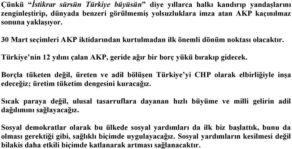 Borçla tüketen değil, üreten ve adil bölüşen Türkiye yi CHP olarak elbirliğiyle inşa edeceğiz; üretim tüketim dengesini kuracağız.