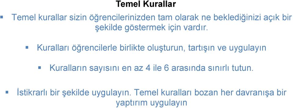 Kuralları öğrencilerle birlikte oluşturun, tartışın ve uygulayın Kuralların sayısını