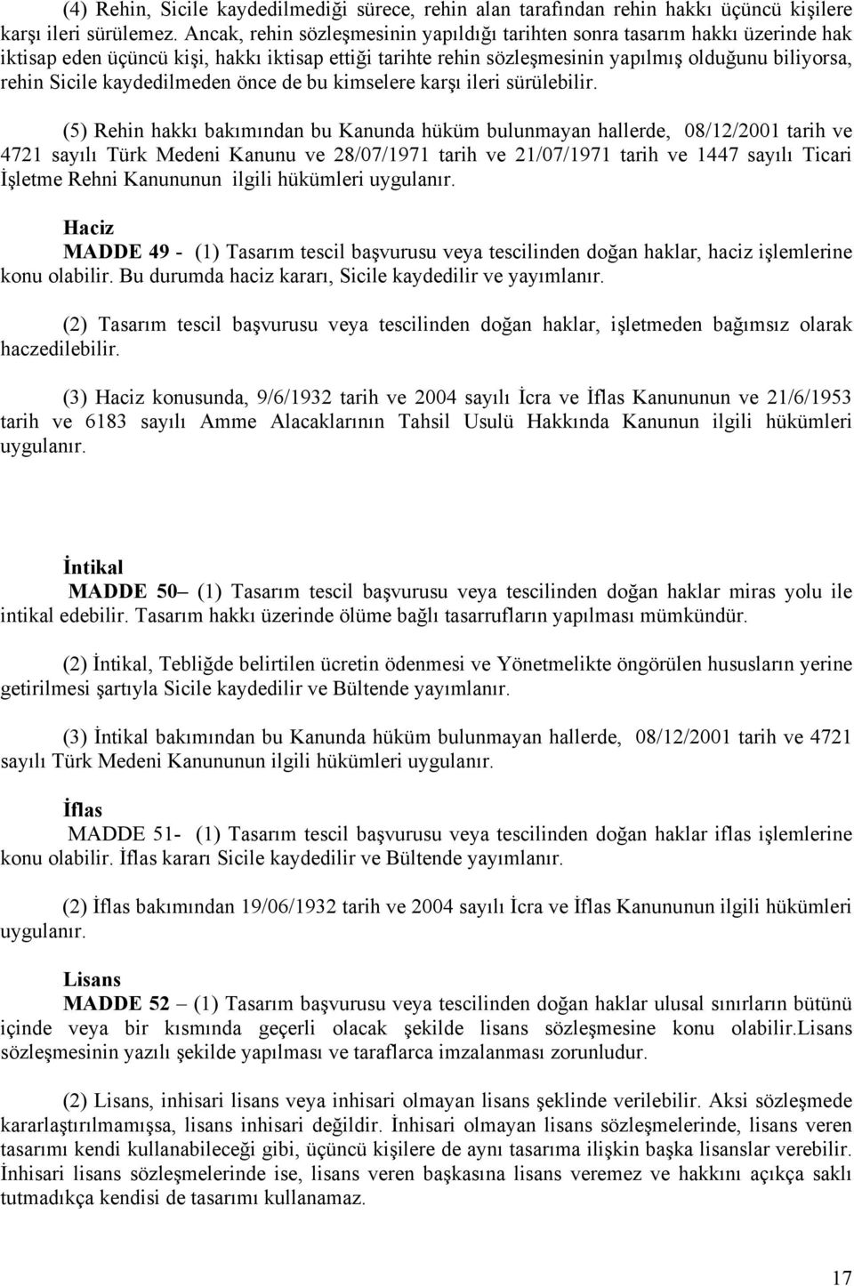 kaydedilmeden önce de bu kimselere karşı ileri sürülebilir.