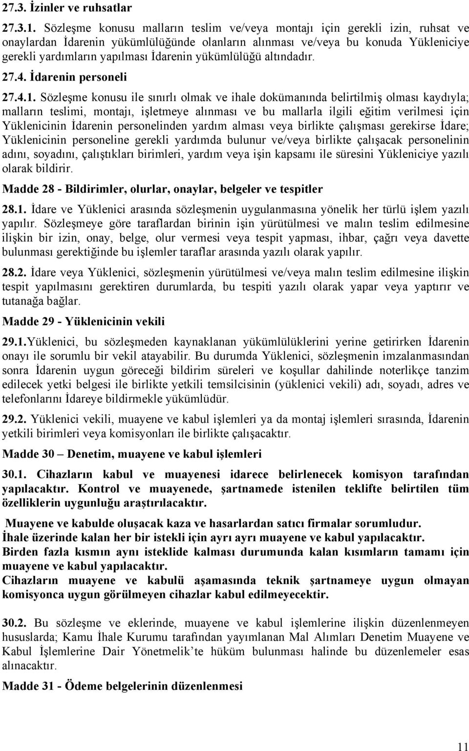 yükümlülüğü altındadır. 27.4. İdarenin personeli 27.4.1.