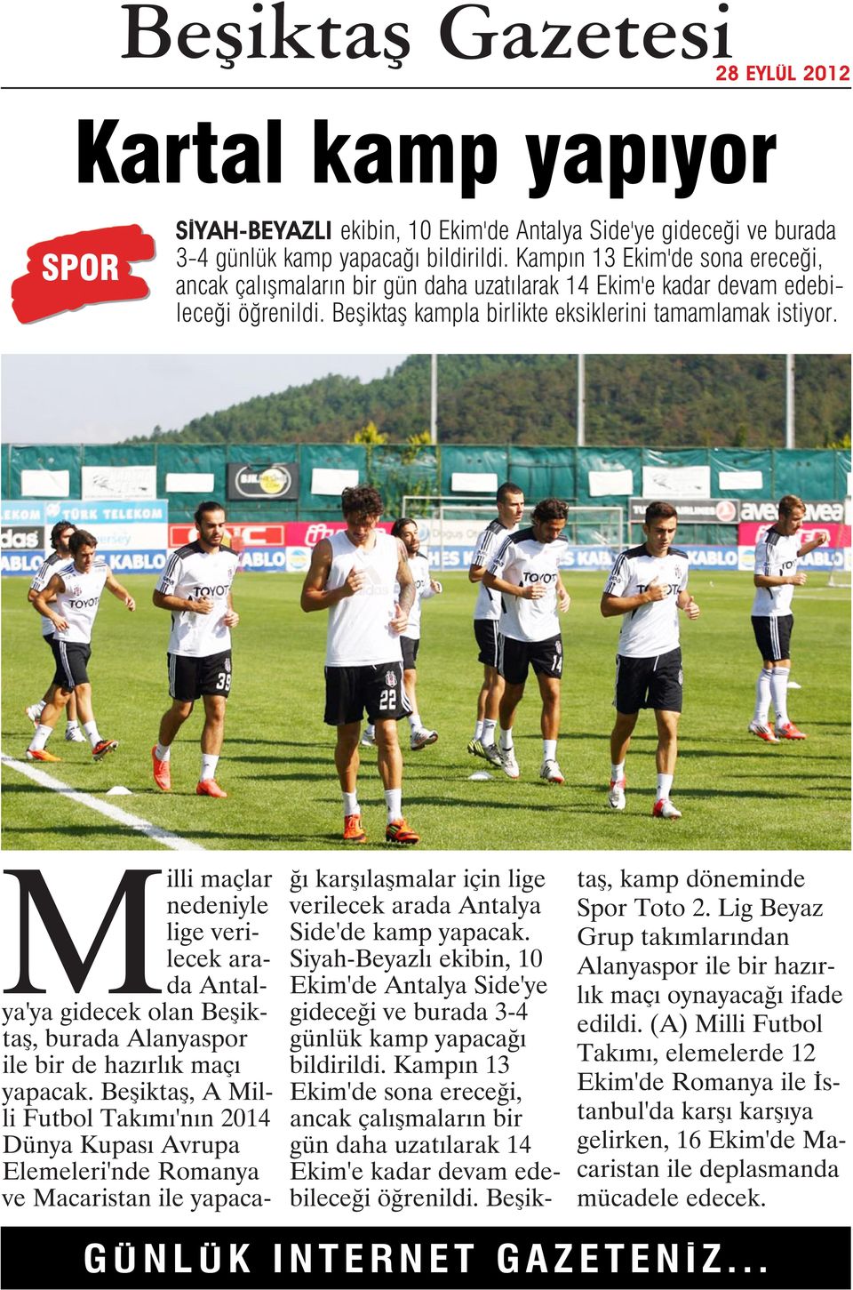 Milli maçlar nedeniyle lige verilecek arada Antalya'ya gidecek olan Beşiktaş, burada Alanyaspor ile bir de hazırlık maçı yapacak.