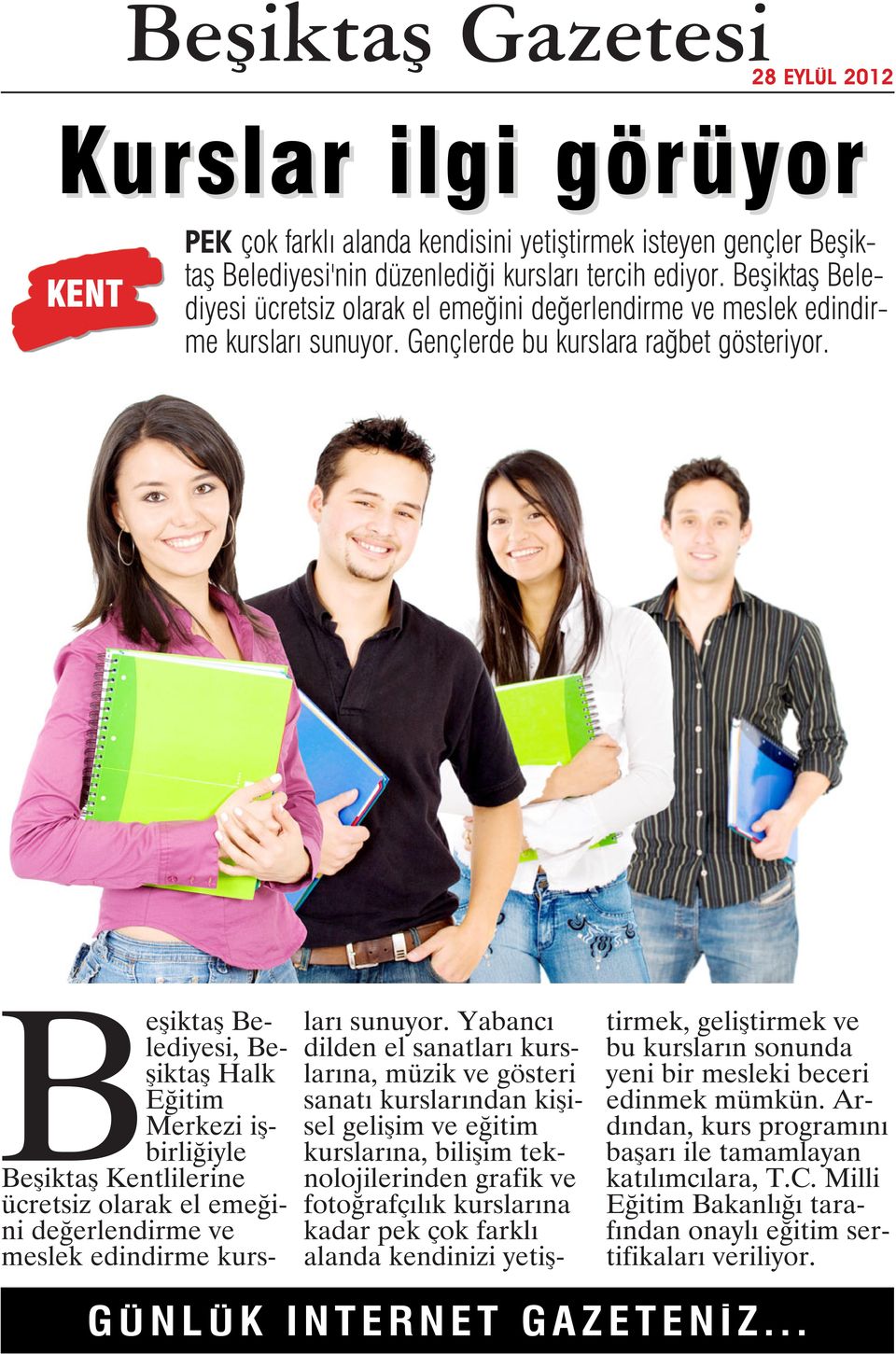Beşiktaş Belediyesi, Beşiktaş Halk Eğitim Merkezi işbirliğiyle Beşiktaş Kentlilerine ücretsiz olarak el emeğini değerlendirme ve meslek edindirme kursları sunuyor.